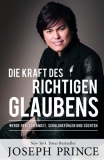 Joseph Prince-Die Kraft des richtigen Glaubens