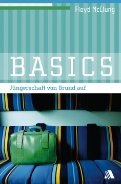 Floyd McClung - BASICS - Jüngerschaft von Grund auf