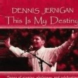 Dennis Jernigan-This Is My Destiny