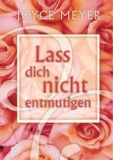 Joyce Meyer-Lass dich nicht entmutigen