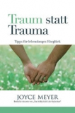 Joyce Meyer-Traum statt Trauma