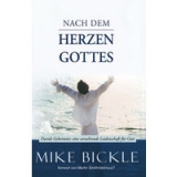 Mike Bickle-Nach dem Herzen Gottes