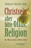 Gerald Coates-Christsein aber bitte ohne Religion