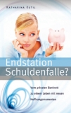 Katharina Kutil-Endstation Schuldenfalle?
