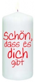 Kerze "Schön, dass es dich gibt" -weiß