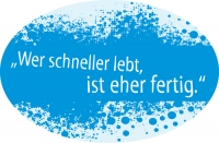 Aufkleber "Wer schneller lebt, ist eher fertig"