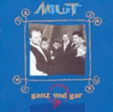 Mut-Ganz und gar