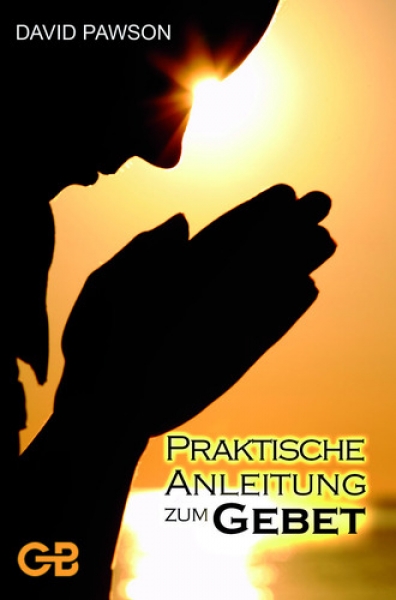 David Pawson-Praktische Anleitung zum Gebet