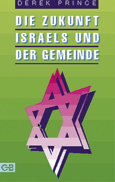 Derek Prince-Die Zukunft Israels und der Gemeinde