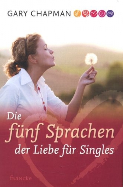 Gary Chapman-Die fünf Sprachen der Liebe für Singles
