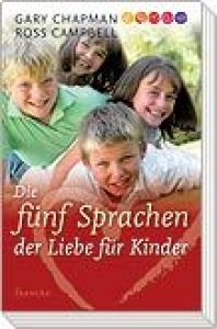 Gary Chapman-Die Fünf Sprachen der Liebe für Kinder