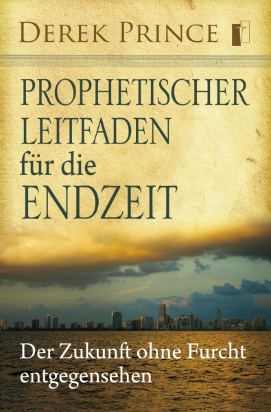 Derek Prince-Prophetischer Leitfaden für die Endzeit