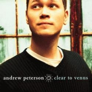 Andrew Peterson-Clear To Venus
