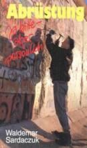 Waldemar Sardaczuk-Abrüstung - ja bitte, aber persönlich