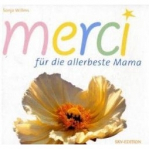 Sonja Willms-Merci - für die allerbeste Mama