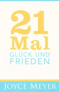 Joyce Meyer-21 Mal Glück und Frieden