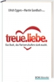 Ulrich Eggers/Martin Gundlach-treue.liebe