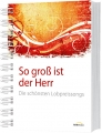 So groß ist der Herr - Liederbuch